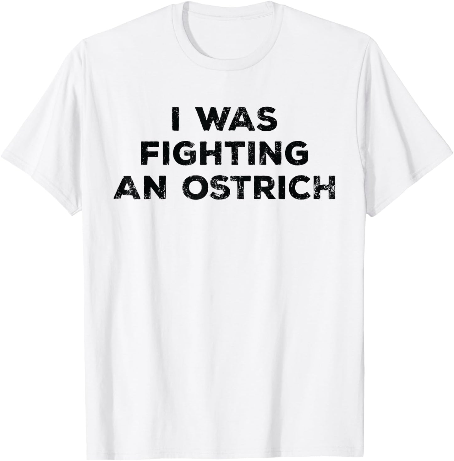 Injury Surgery - I Was Fighting An Ostrich T-Shirt - T-Shirt | White