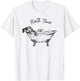 Dog Taking A Bath Dachshund Bathtub Spa Relaxing Bath Time T-Shirt - T-Shirt | White