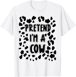 Pretend I'm A Cow Costume Easy Halloween Costume T-Shirt - T-Shirt | White