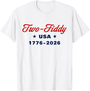 Two Fiddy 1776 2026 250th 4th July T-Shirt - T-Shirt | White