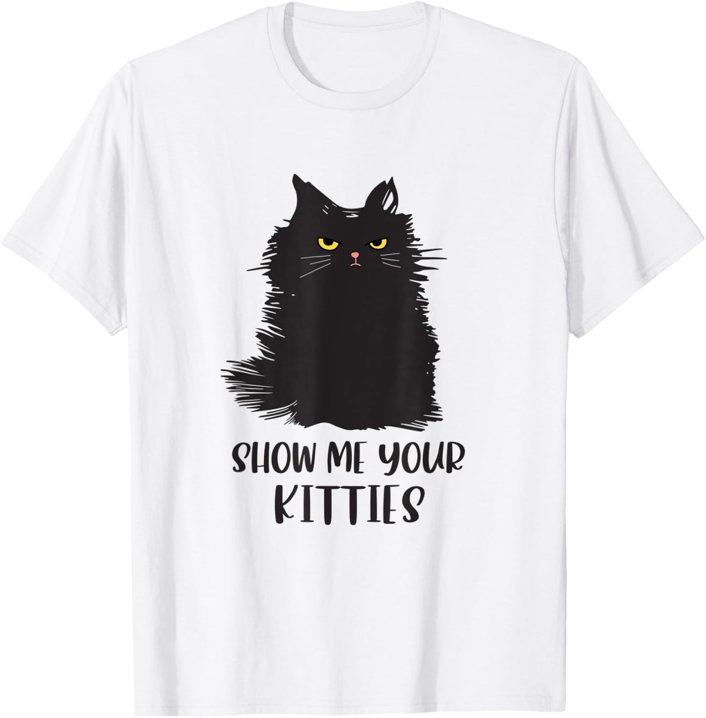 Black cat shirts for kids - Funny Cat Show Me Your Kitties T-Shirt - T-Shirt | White