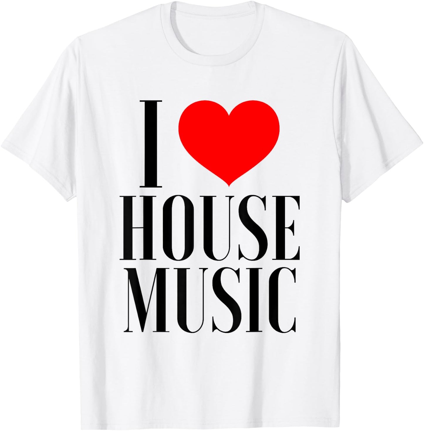 I Love House Music - EDM Rave DJ T-Shirt - T-Shirt | White