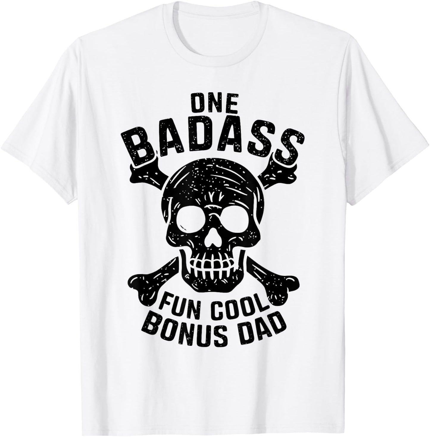 One Badass Bonus Dad Fun Stepdad Funny Humor Father's Day T-Shirt - T-Shirt | White