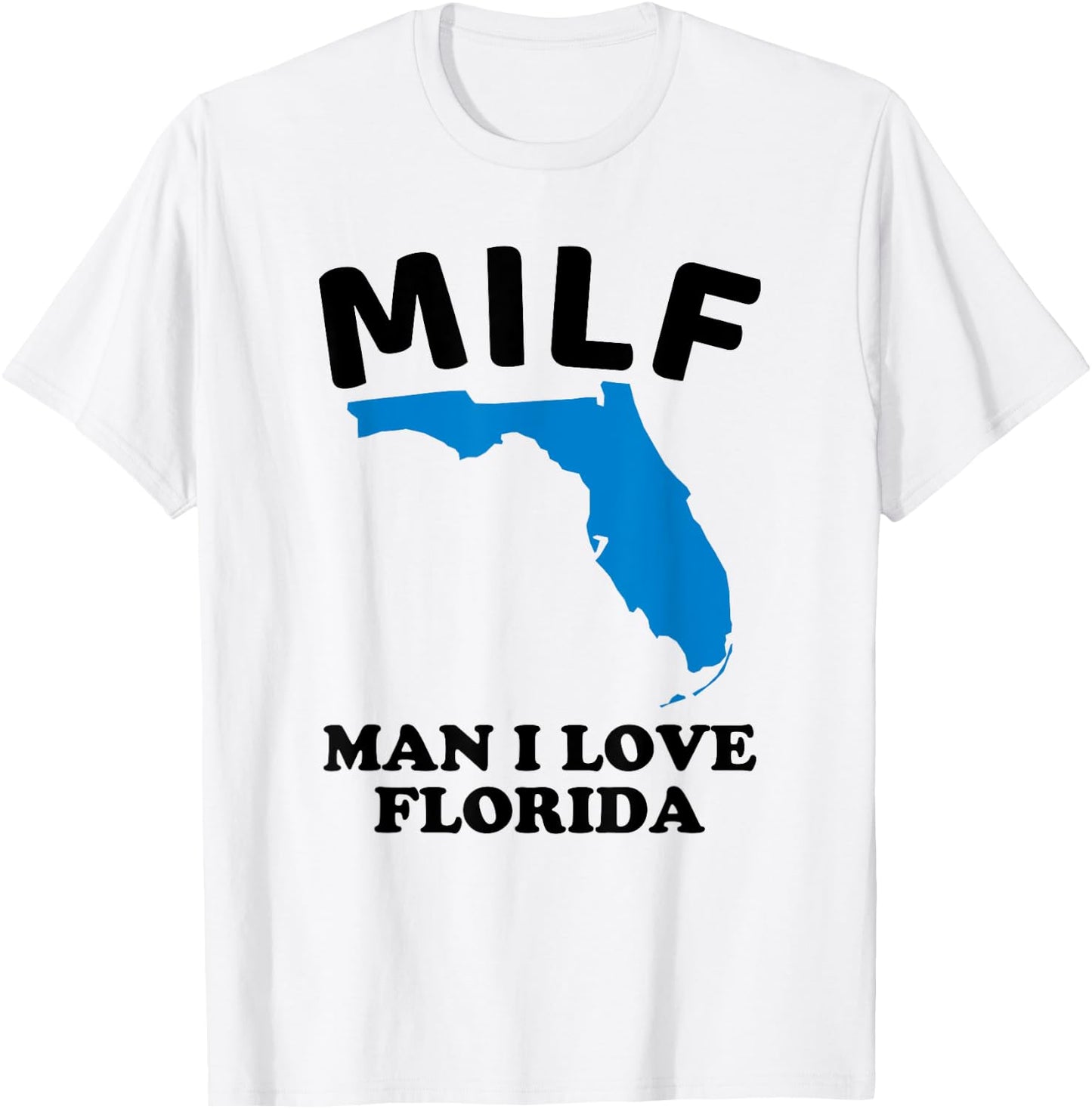 Milf Man I Love Florida - Funny Miami United States Tampa T-Shirt - T-Shirt | White