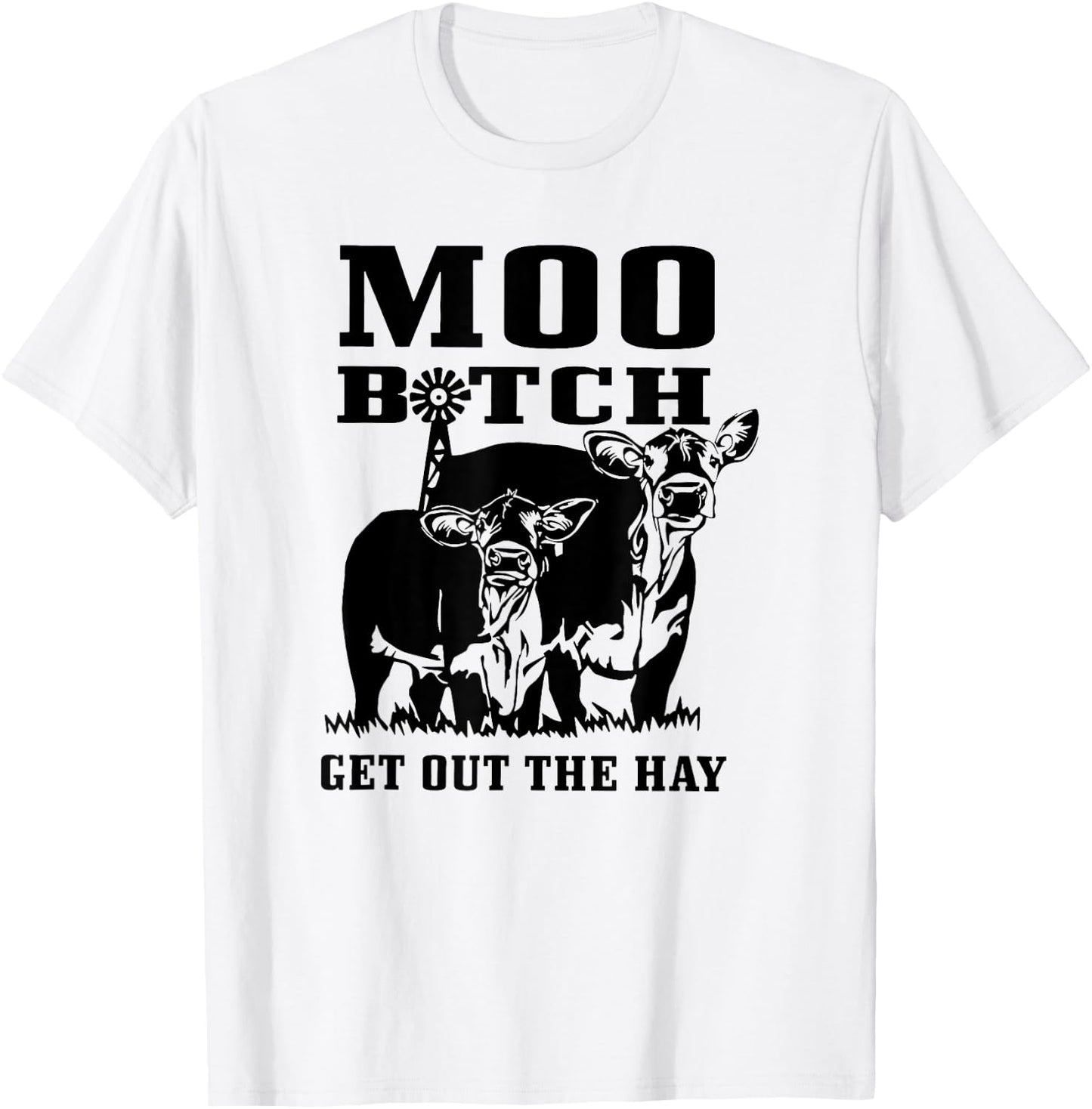 Moo Bitch Get Out The Hay, Cow Farm Life Funny T-Shirt - T-Shirt | White