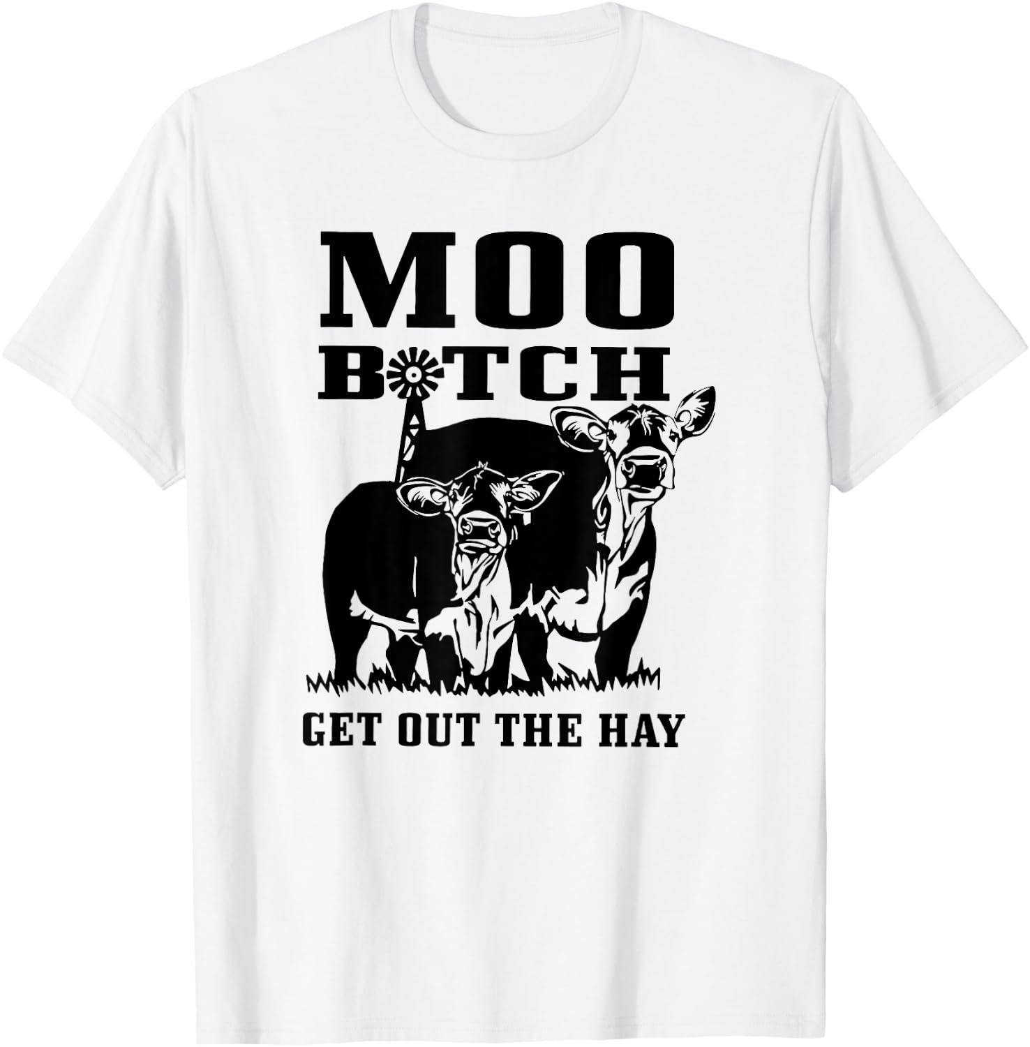 Moo Bitch Get Out The Hay, Cow Farm Life Funny T-Shirt - T-Shirt | White