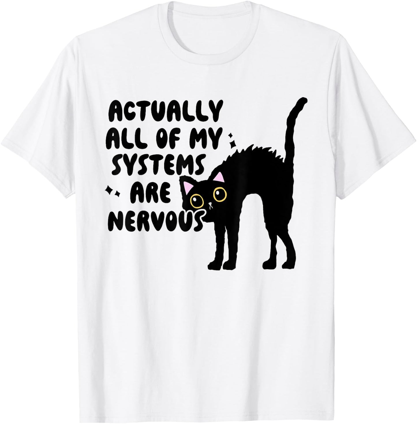 Actually All Of My Systems Are Nervous, Meme T-Shirt - T-Shirt | White