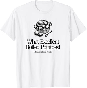 What Excellent Boiled Potatoes! Mr. Collins Zitat T-Shirt - T-Shirt | White