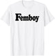 FEMBOY SISSY BOY , white, S T-Shirt - T-Shirt | White