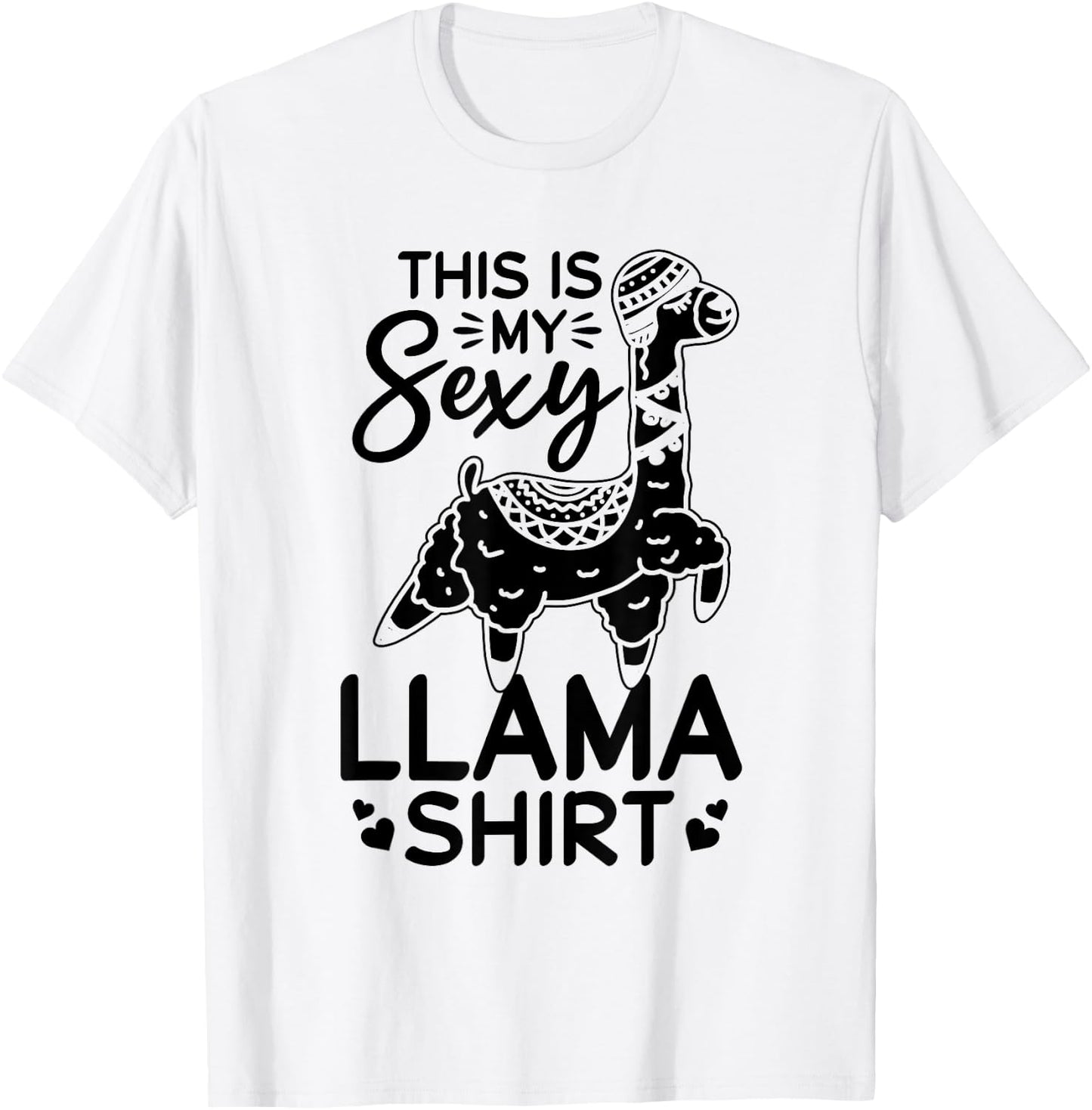 This is my sexy Llama shirt Llama Funny Llama T-Shirt - T-Shirt | White