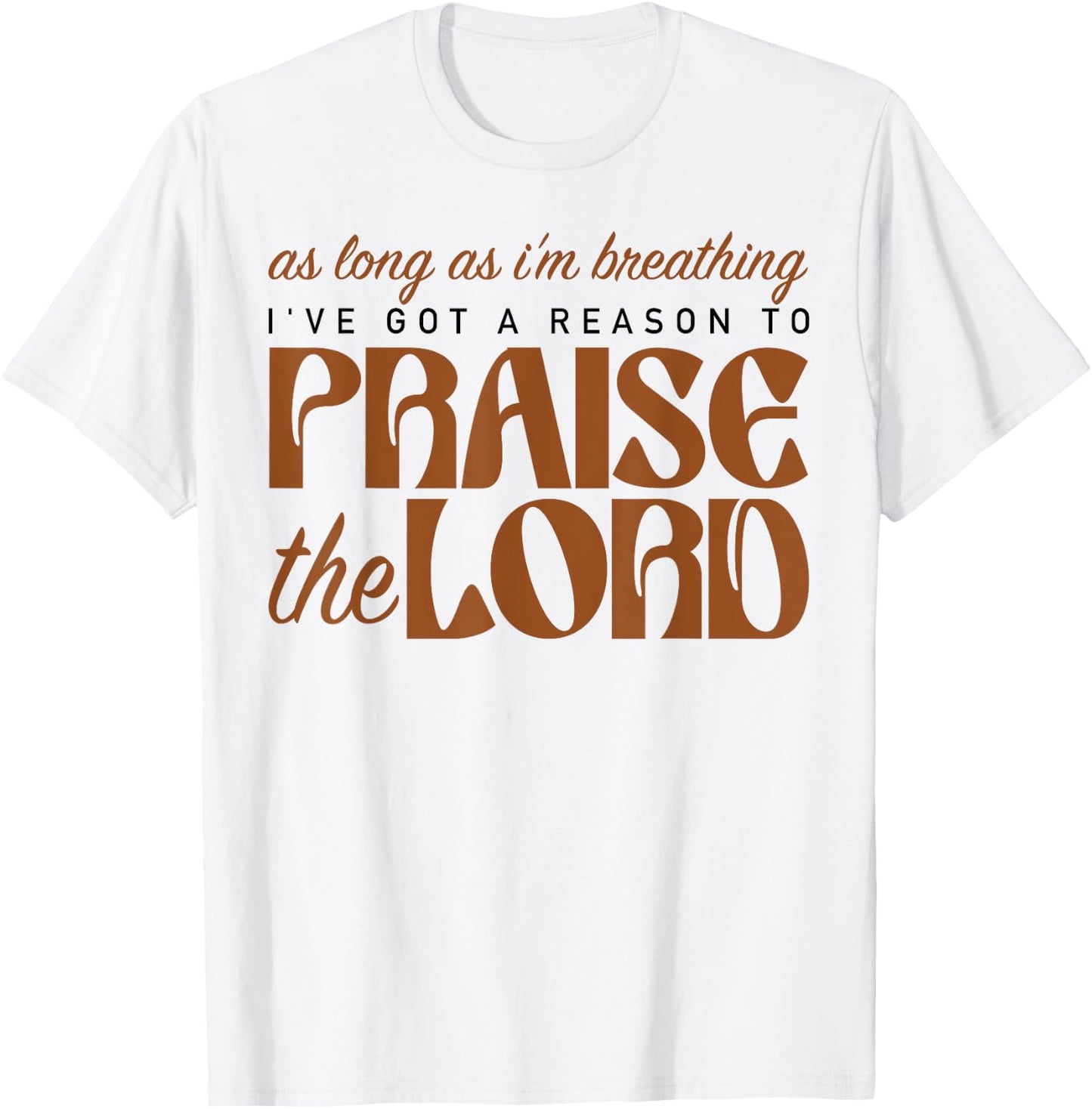 As Long As I'm Breathing Praise The Lord Christian Faith T-Shirt - T-Shirt | White