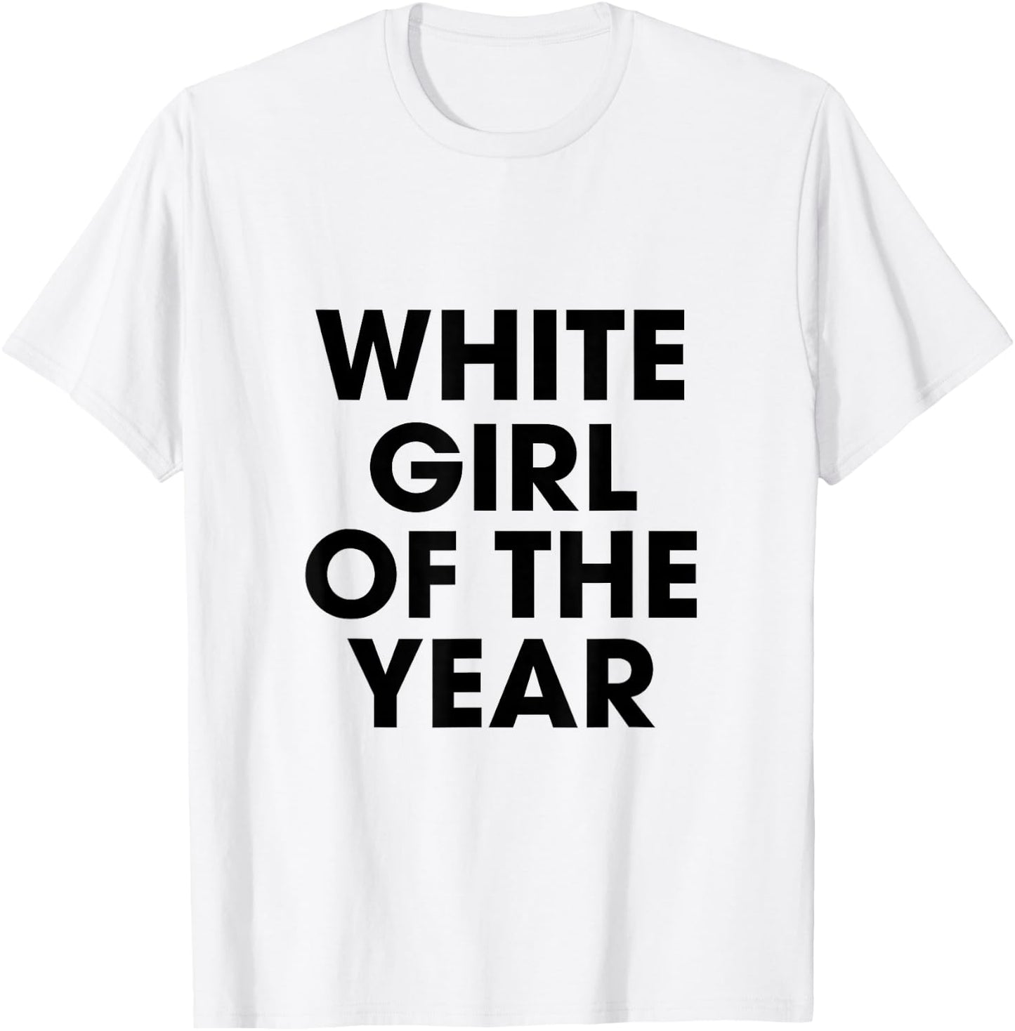 White Girl Of The Year Birthday Party Spring Break Graduate T-Shirt - T-Shirt | White