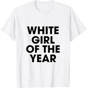 White Girl Of The Year Birthday Party Spring Break Graduate T-Shirt - T-Shirt | White