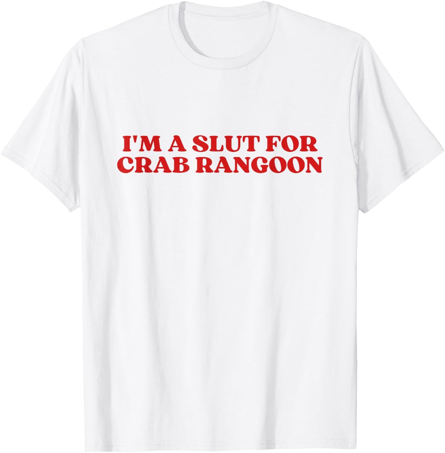 I'm A Slut For Crab Rangoon Y2k Aesthetic T-Shirt - T-Shirt | White