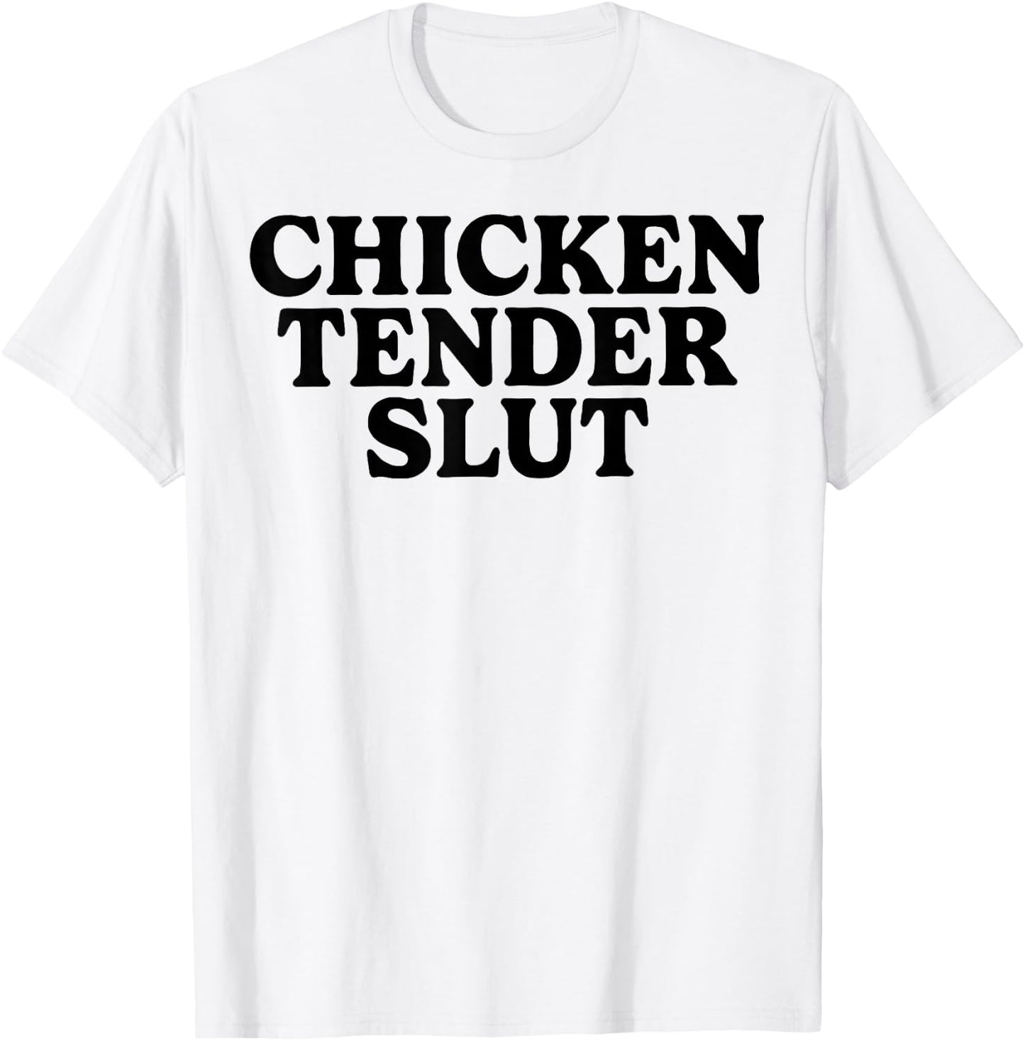 Chicken Tender Slut T-Shirt - T-Shirt | White