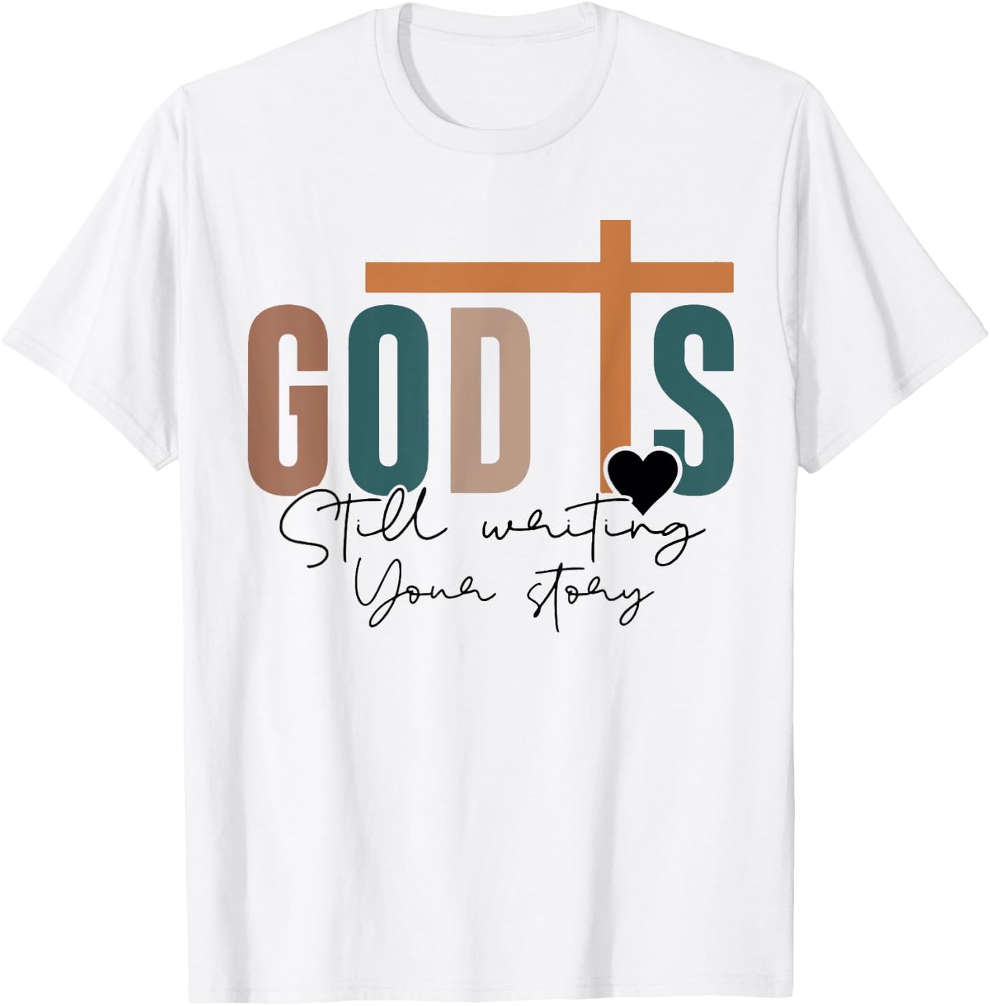 God Is Still Writing Your Story T-Shirt - T-Shirt | White