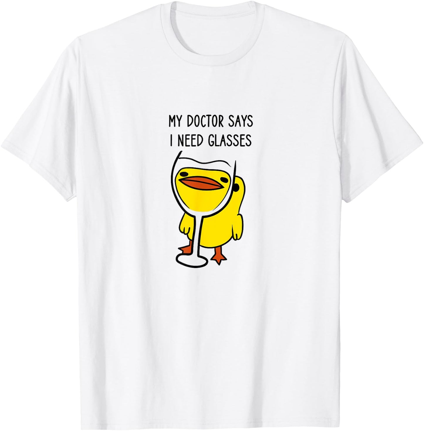Duck with a Funny Wine Quote, My Doctor Says I Need Glasses T-Shirt - T-Shirt | White