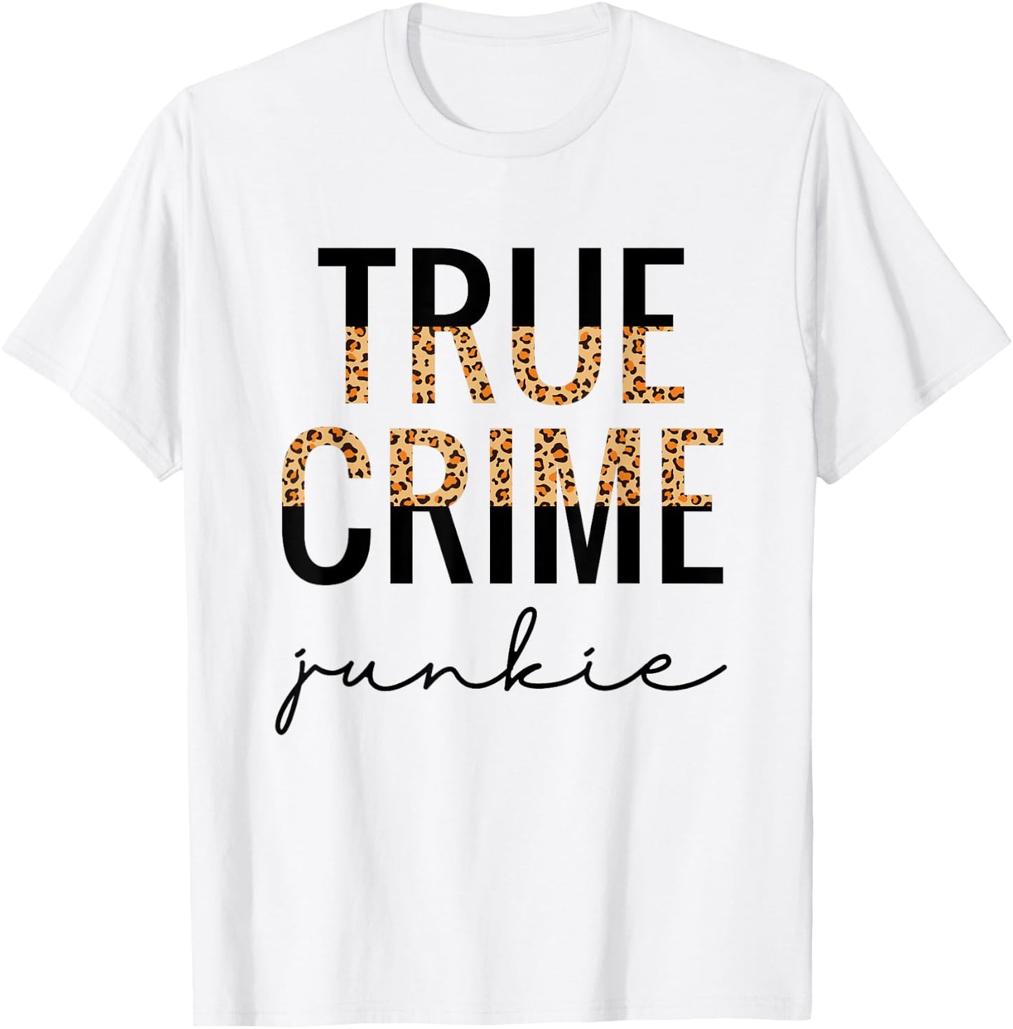 True Crime Junkie Shirt Leopard Print True Crime Lover Gift T-Shirt - T-Shirt | White