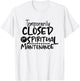 Motivational Temporarily Closed For Spiritual Maintenance T-Shirt - T-Shirt | White