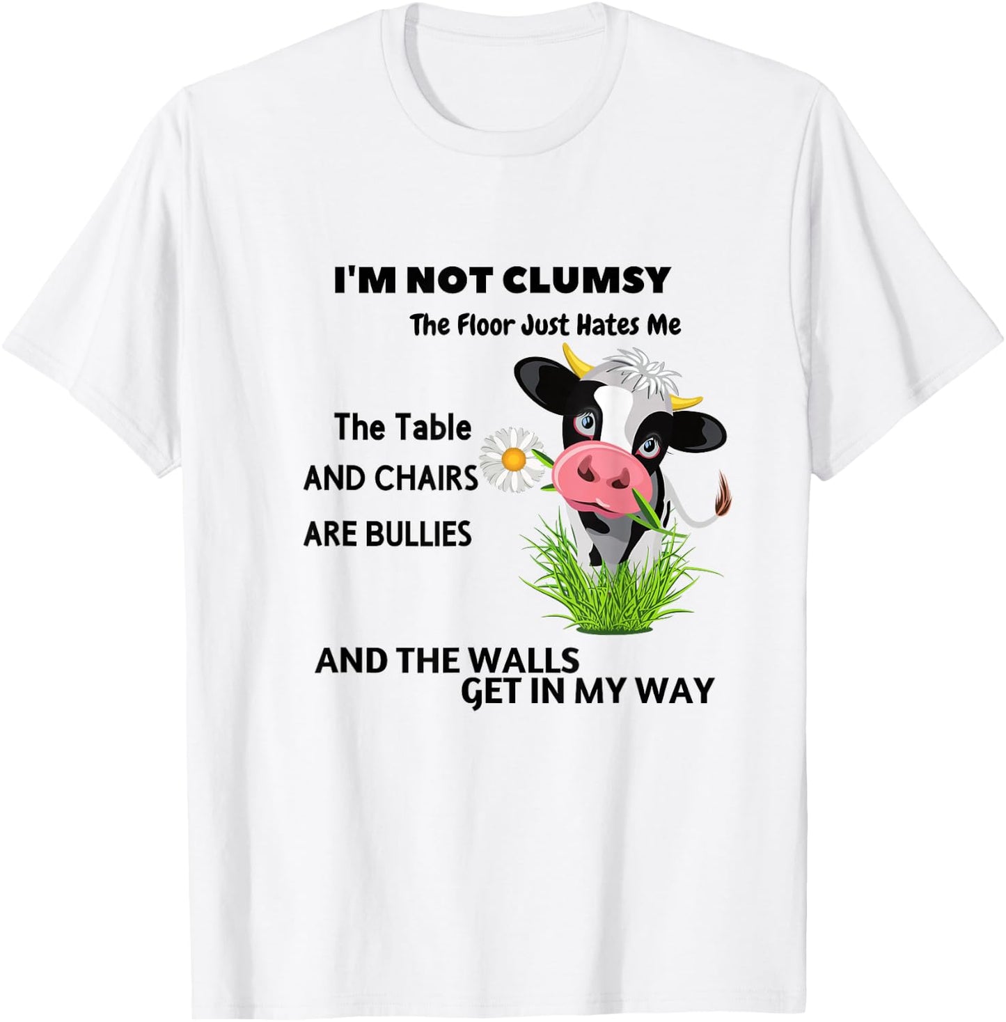 Cow I'm Not Clumsy The Floor Just Hates Me The Table T-Shirt - T-Shirt | White