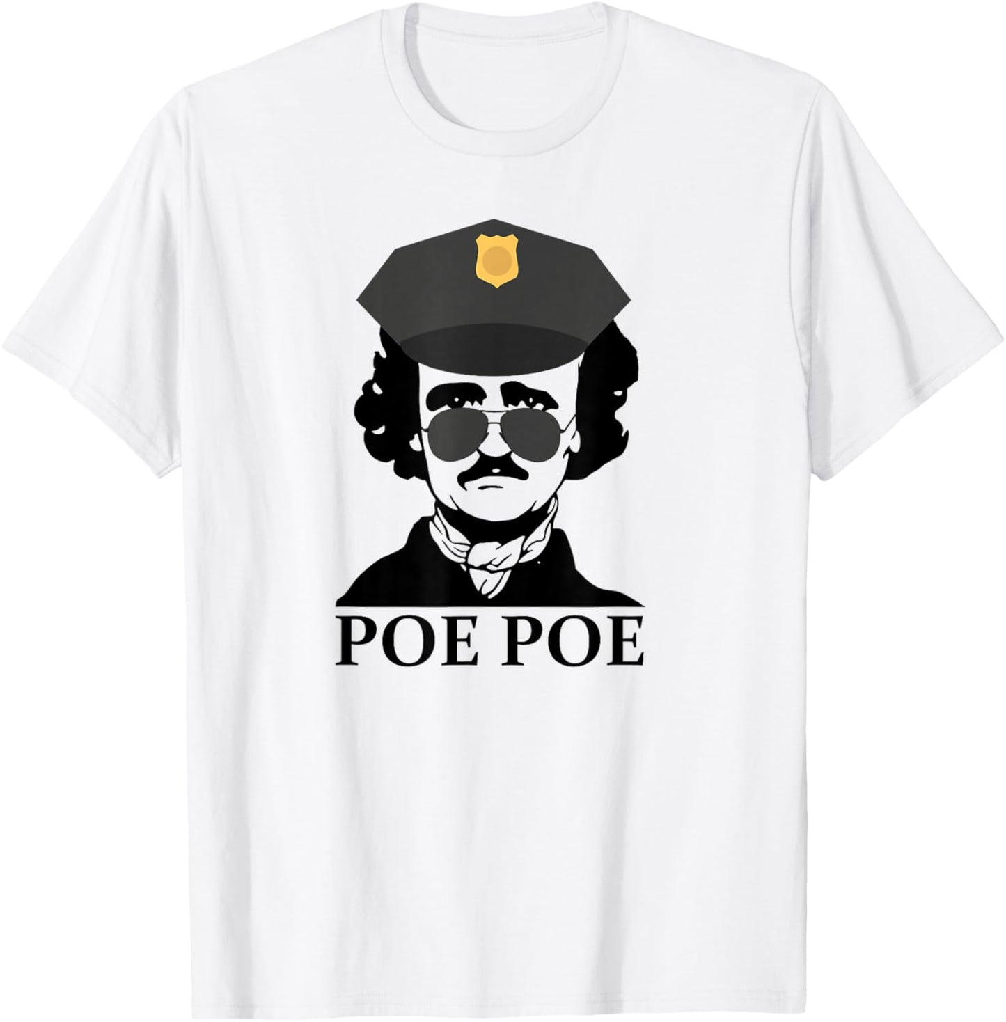Poe Poe Funny Edgar Allan Poe Police Cop Meme Slang T-Shirt - T-Shirt | White