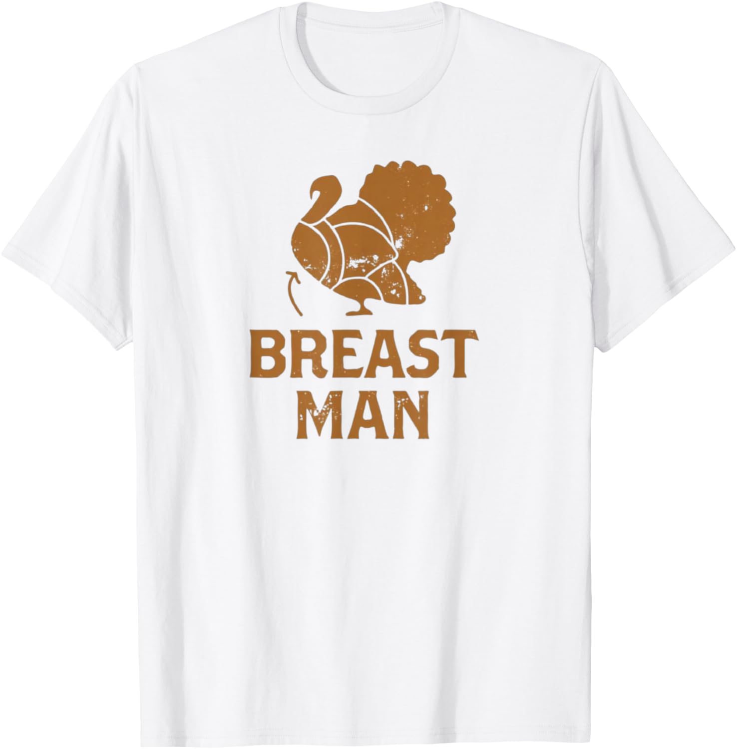 Funny Thanksgiving Turkey Breast Man T-Shirt - T-Shirt | White