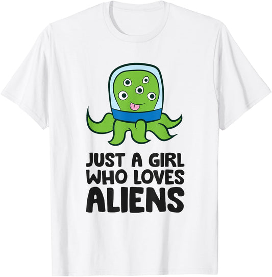 Alien Ufo Extraterrestrials Just a Girl Who Loves Aliens T-Shirt - T-Shirt | White