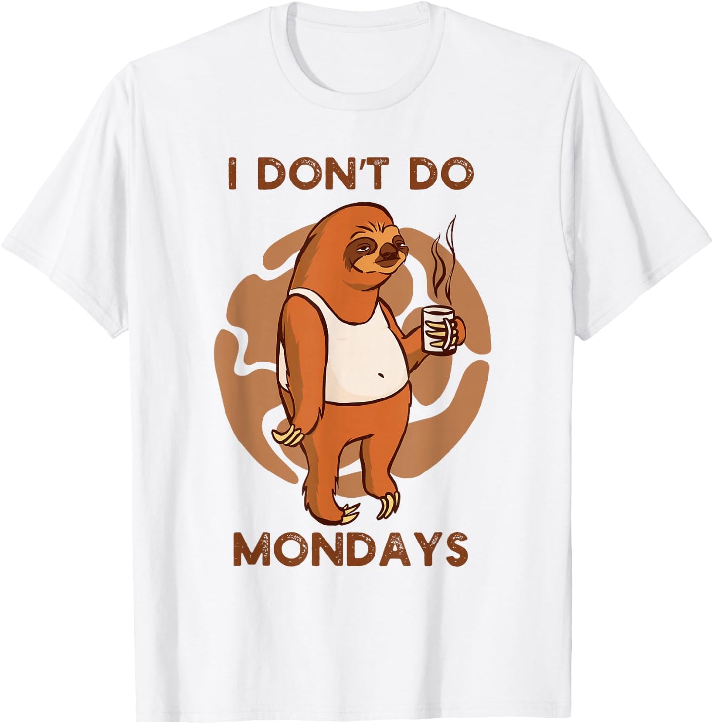 Funny Sloth Drinking Coffee I Don't Do Mondays Mornings T-Shirt - T-Shirt | White