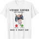 Video Games Are Calling And I Must Go Funny Console Gamer T-Shirt - T-Shirt | White