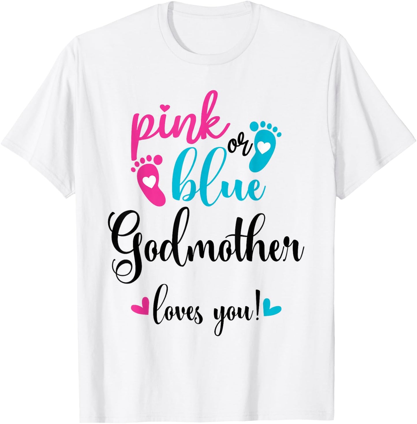 Pink Or Blue Godmother Loves You Gender Reveal Baby T-Shirt - T-Shirt | White