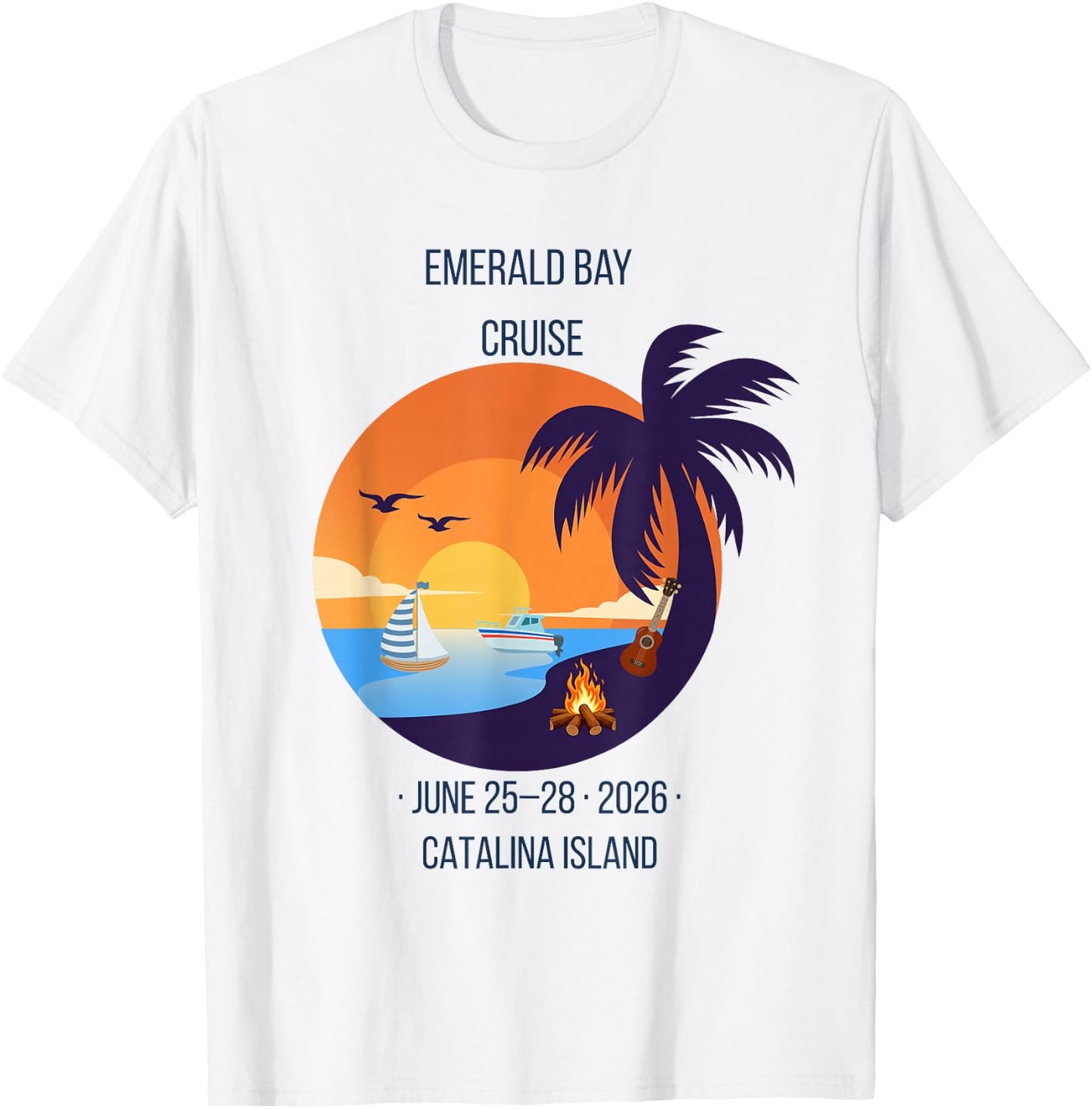 2026 Annual Emerald Bay Cruise to Catalina Boating Souvenir T-Shirt - T-Shirt | White