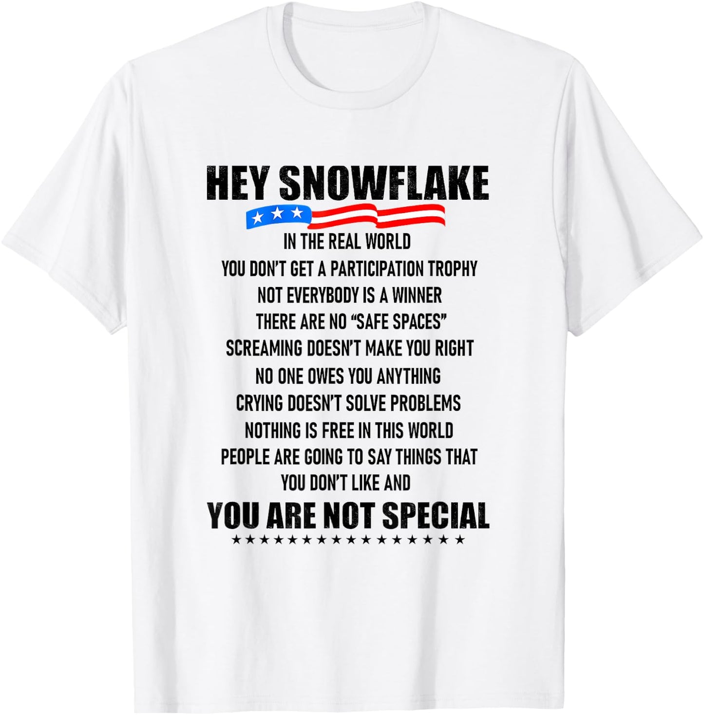 Hey Snowflake in The Real World You Don't Get A T-Shirt - T-Shirt | White