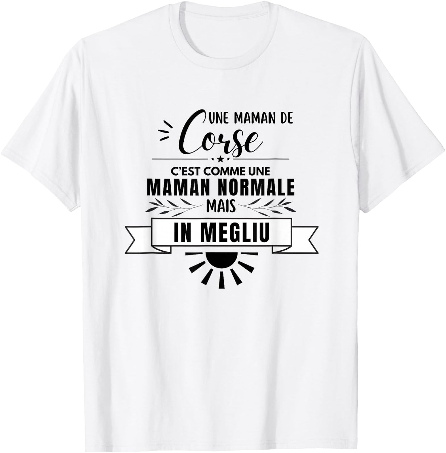 Maman Corse Comme Une Maman Normale Mais En Mieux T-Shirt - T-Shirt | White