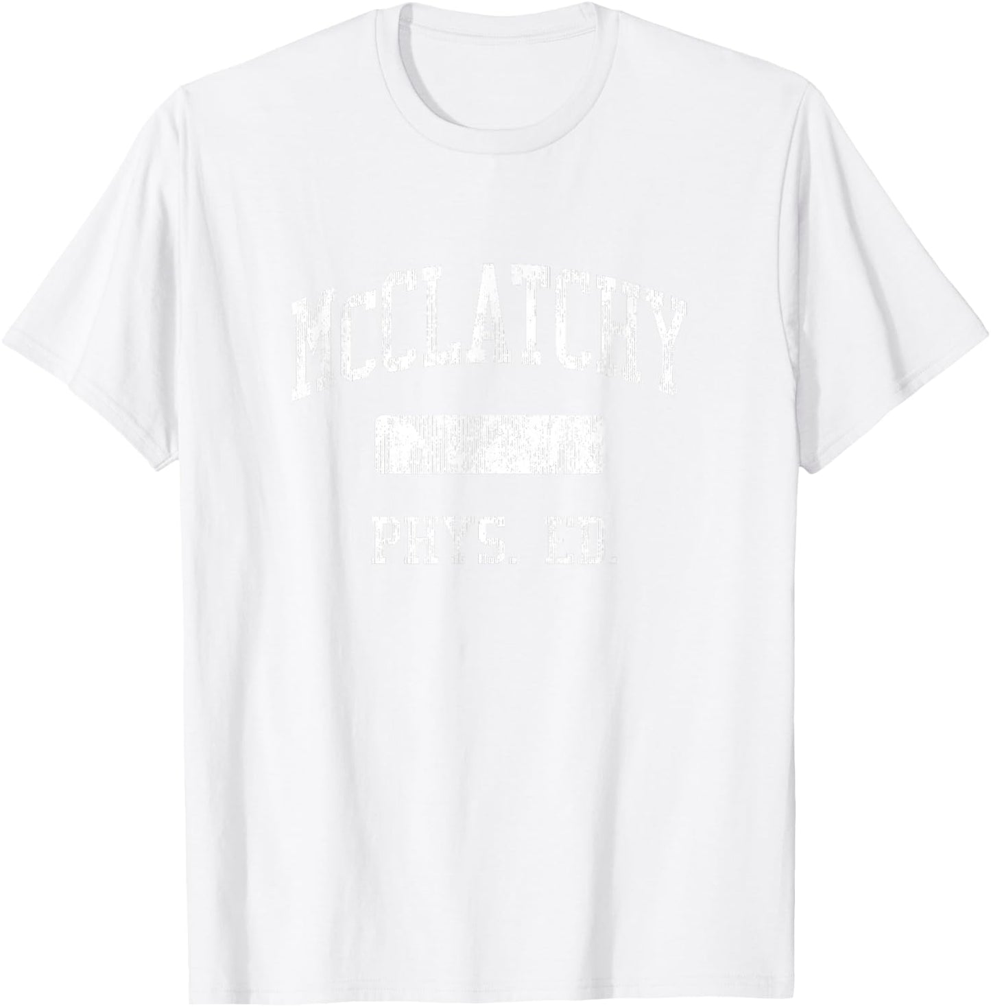 McClatchy High School HS Sacramento CA PHYS Ed T-Shirt - T-Shirt | White