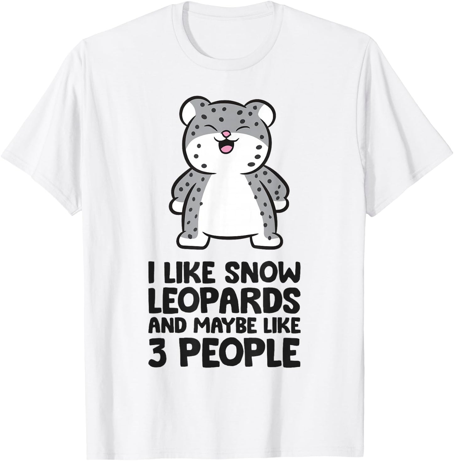 I Like Snow Leopards And Maybe Like 3 Funny Snow Leopard T-Shirt - T-Shirt | White