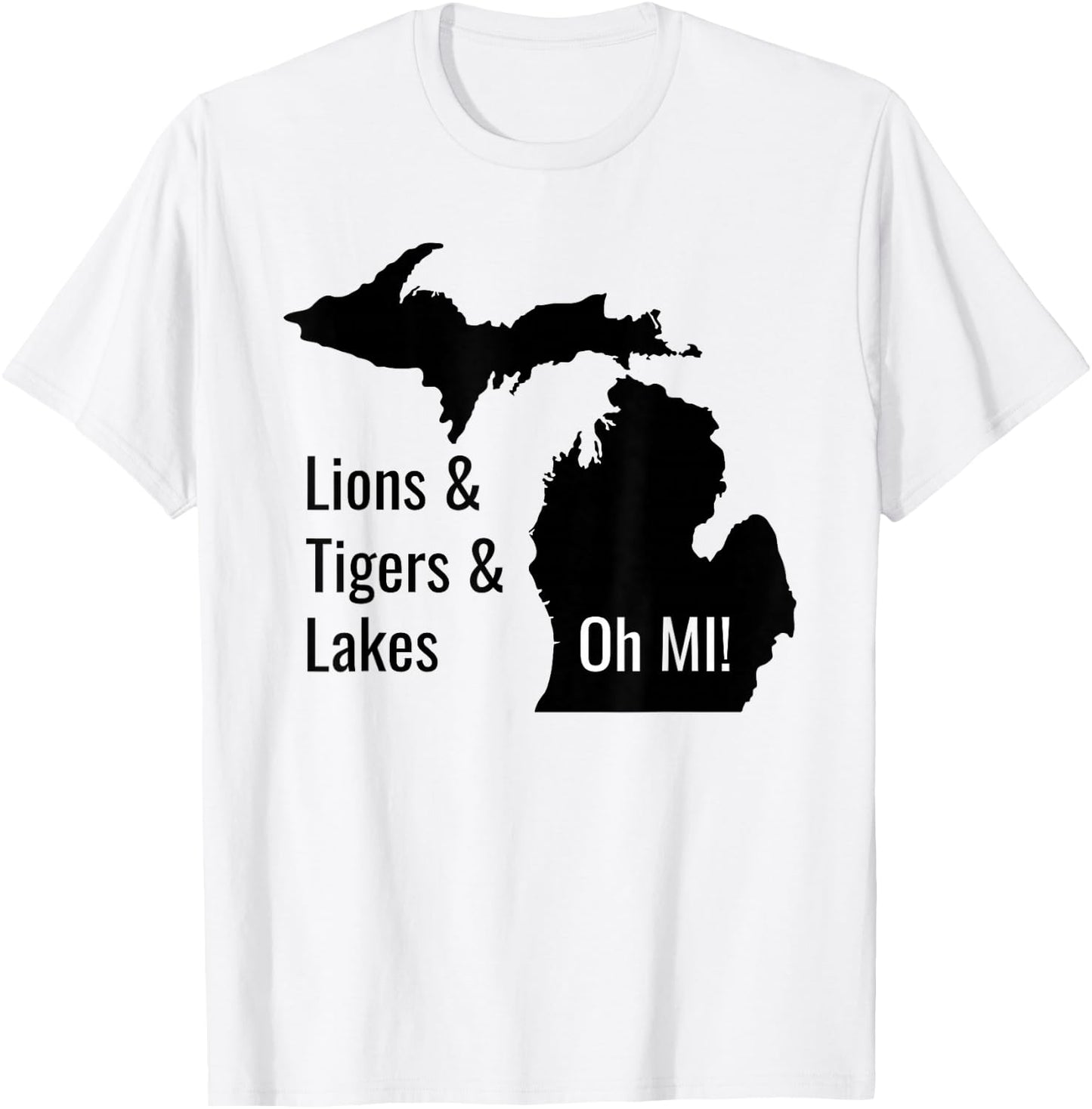 Lions and Tigers and Lakes Oh MI T-Shirt - T-Shirt | White