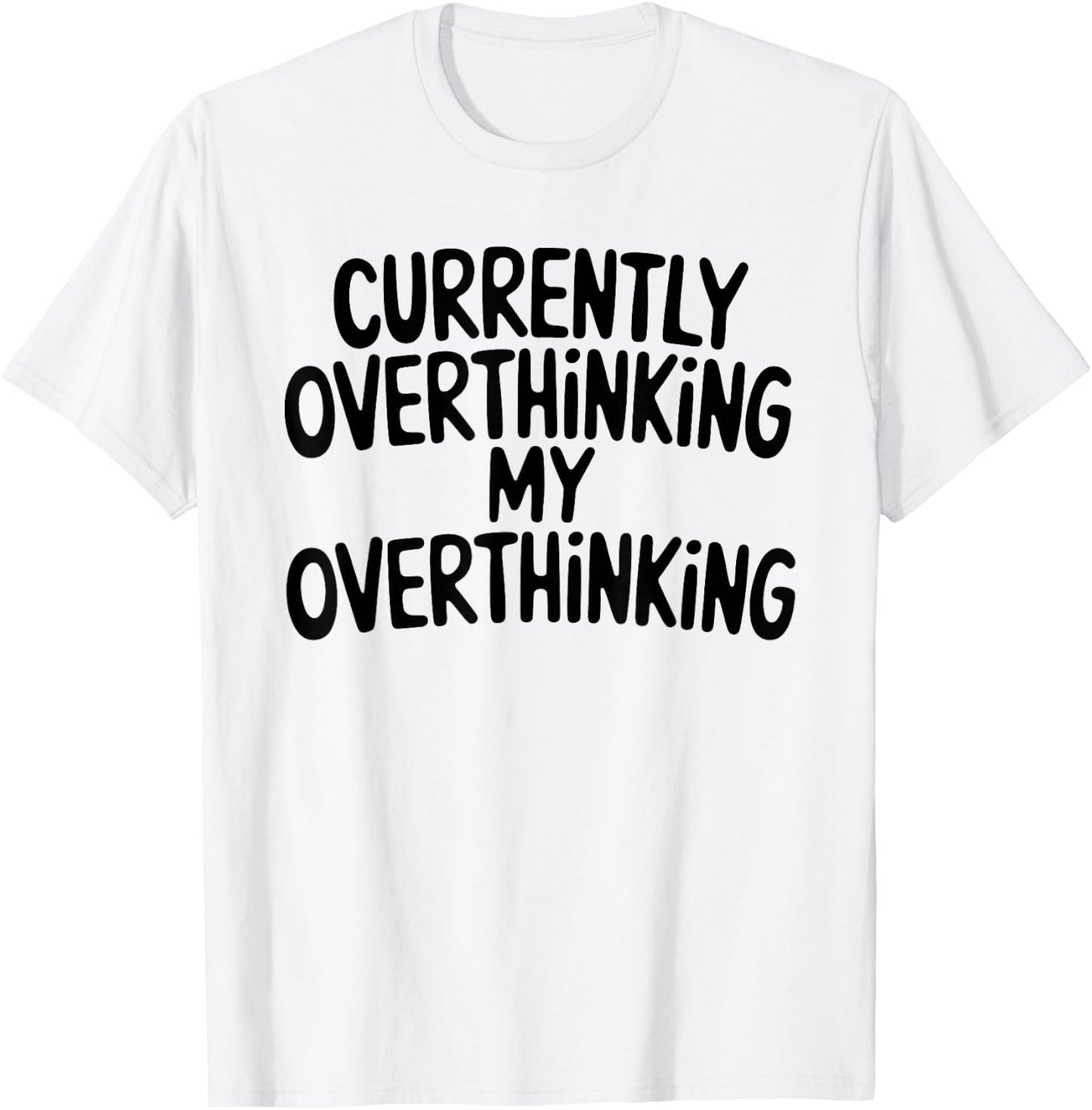Funny Overthinker Quote Overthinking My Overthinking Anxiety T-Shirt - T-Shirt | White