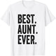 Best Aunt Ever T-Shirt - T-Shirt | White