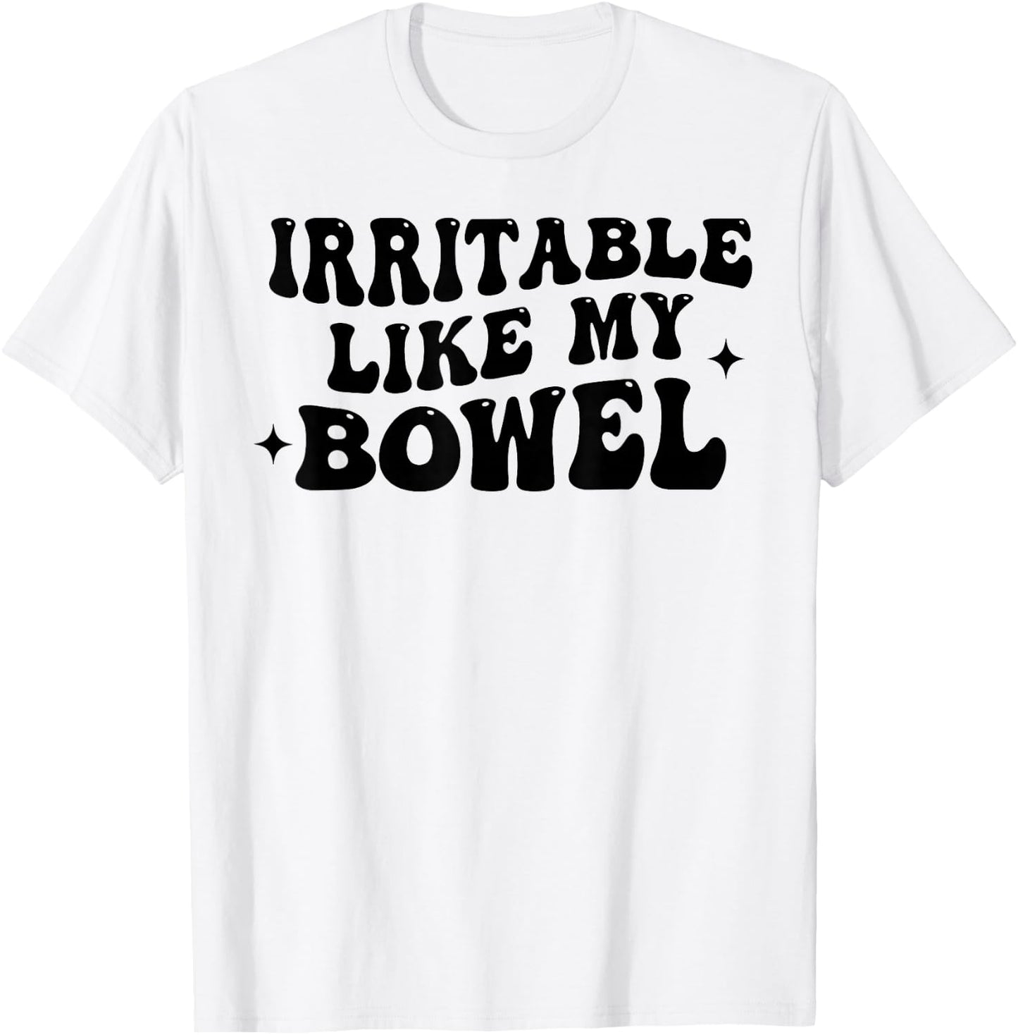 Irritable Like My Bowel Funny Groovy Quote T-Shirt - T-Shirt | White