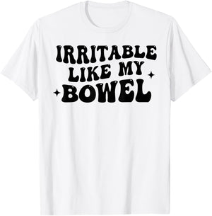 Irritable Like My Bowel Funny Groovy Quote T-Shirt - T-Shirt | White