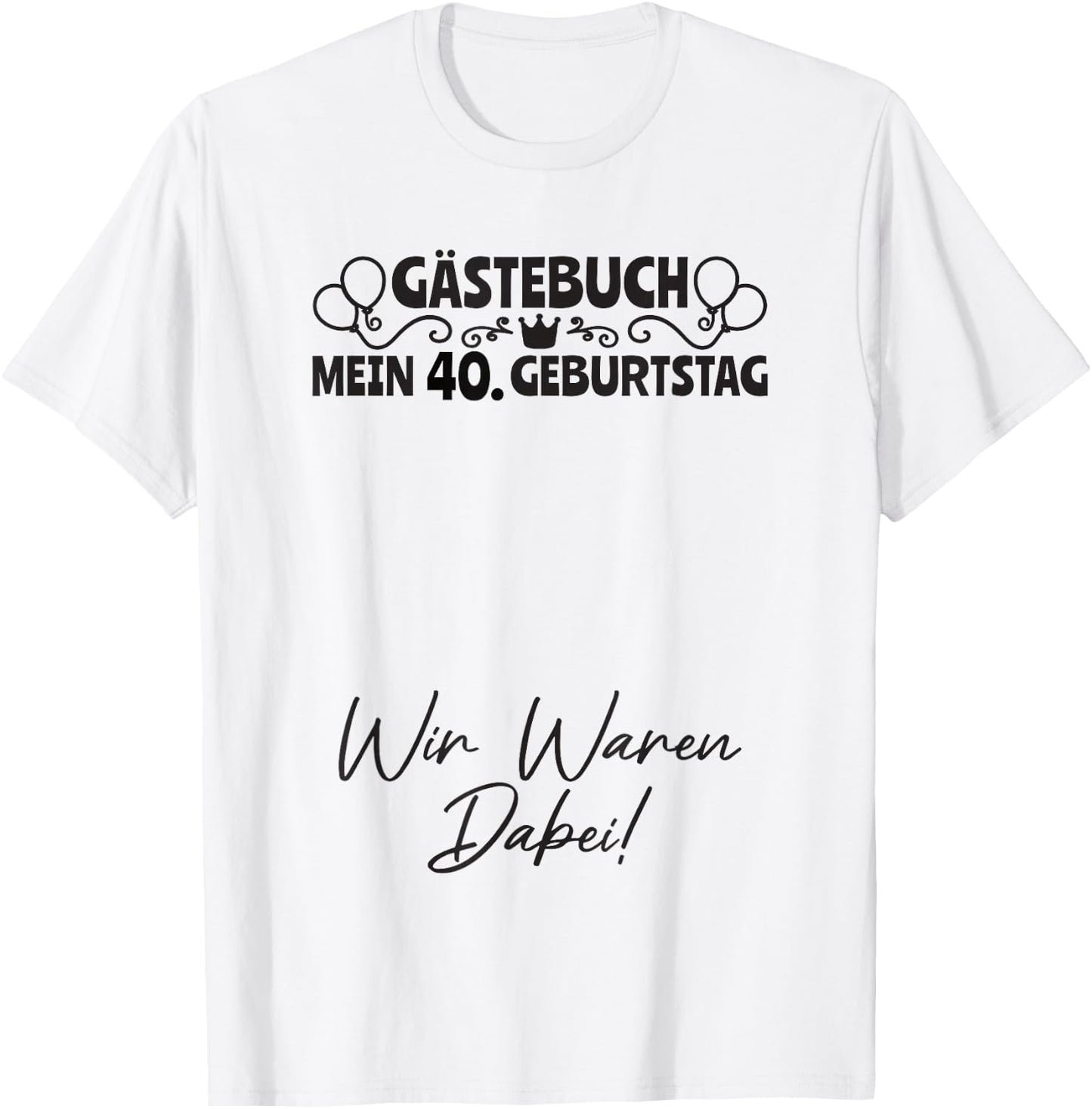 40 Years Guest List Man Woman Guest Book 40th Birthday , White T-Shirt - T-Shirt | White