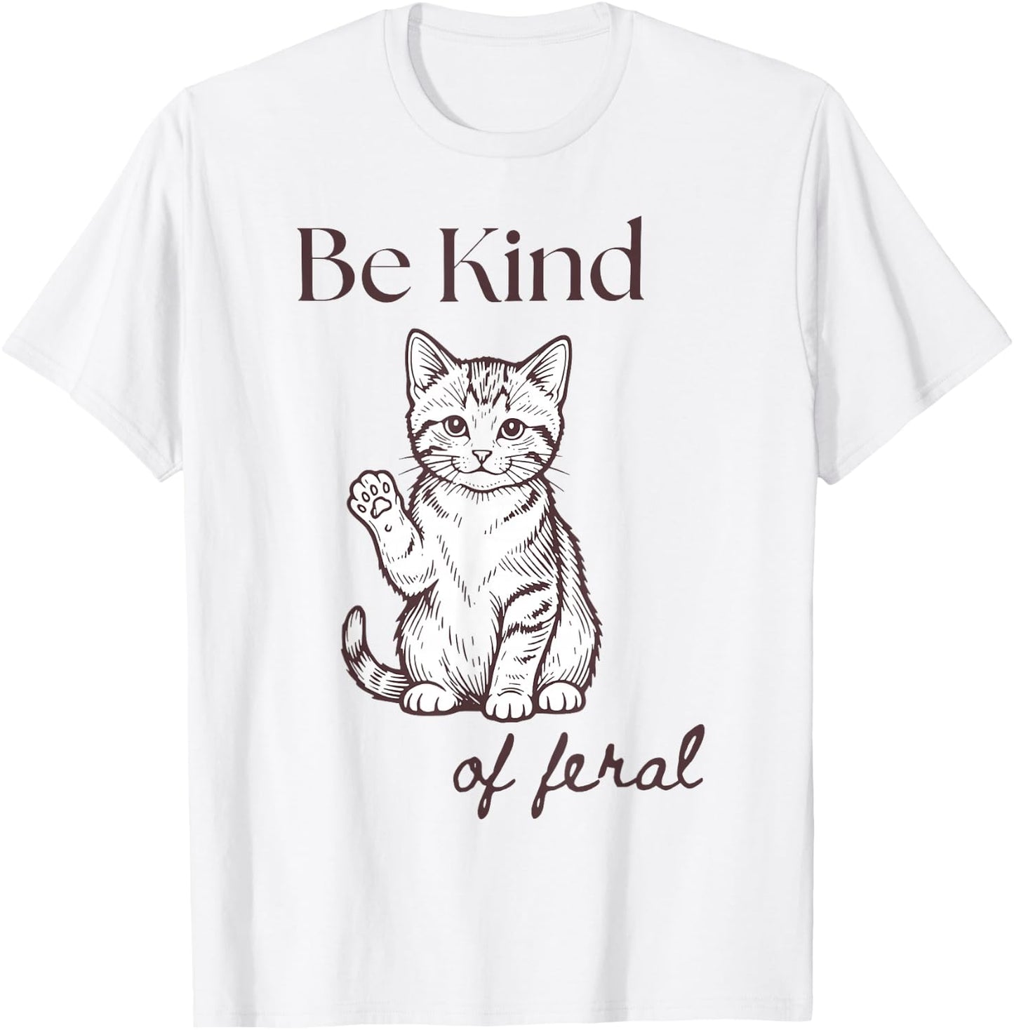 Funny Cat Be Kind of Feral T-Shirt - T-Shirt | White