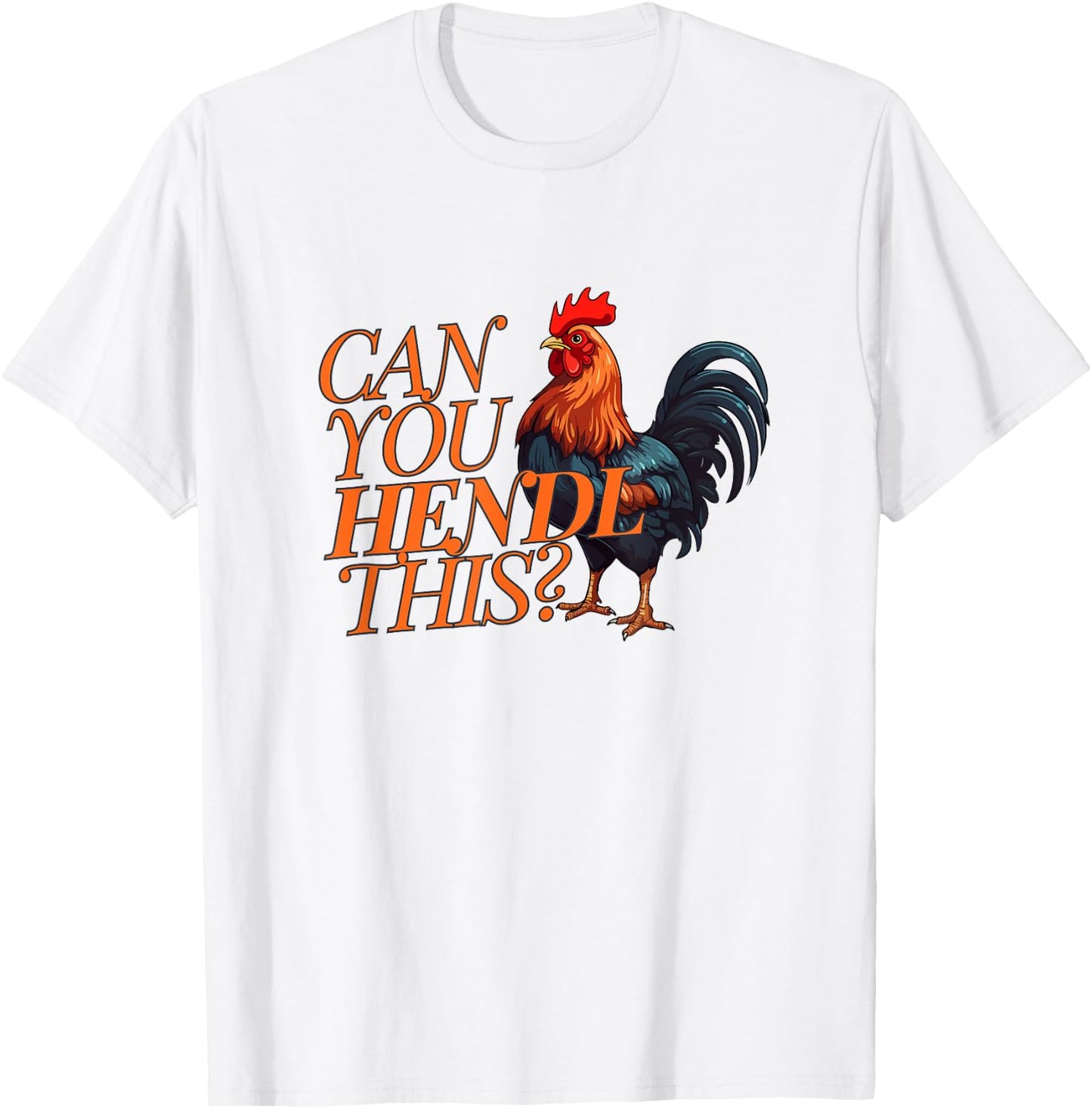 Can you Hendl this? Rooster Chicken Giggal Gockel Chicken Farm , White T-Shirt - T-Shirt | White