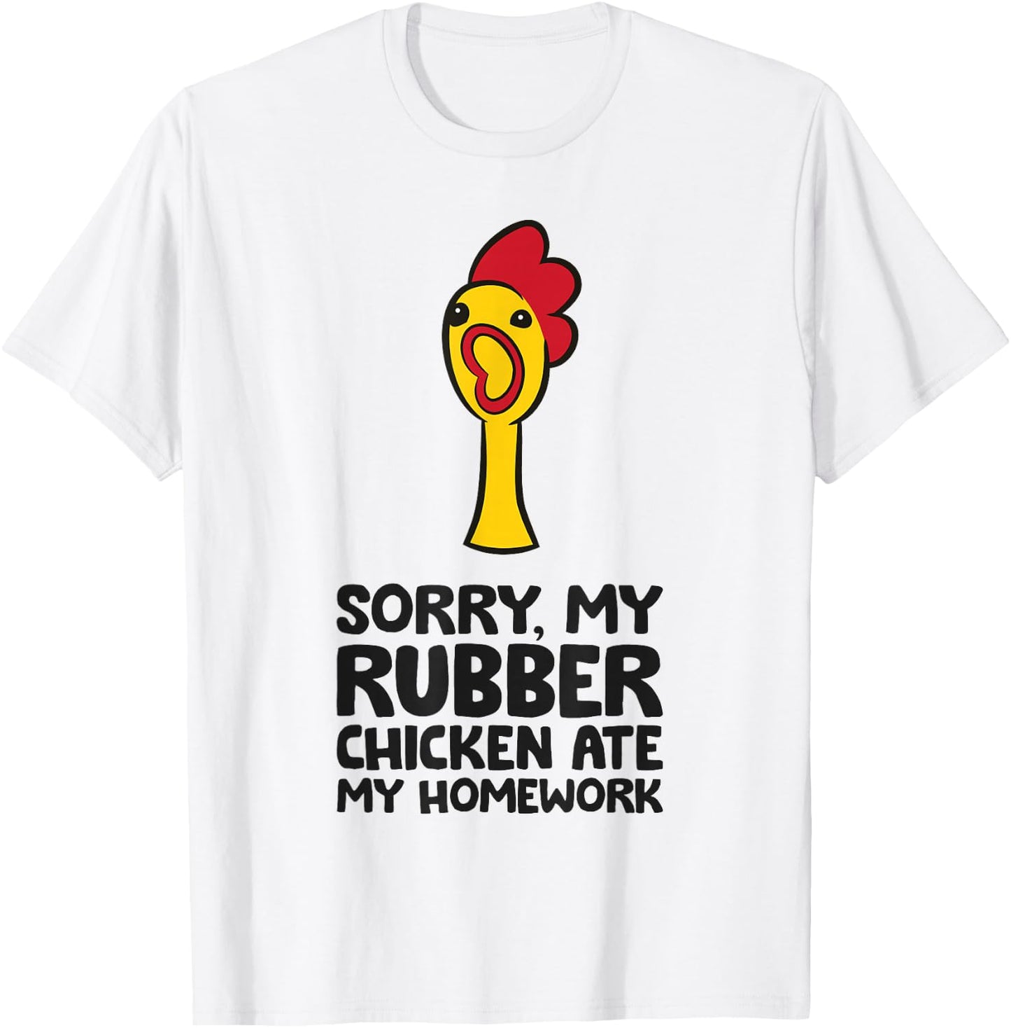 Sorry My Rubber Chicken Ate My Homework Cute Rubber Chicken T-Shirt - T-Shirt | White