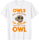 Awesome Cartoon I am an Owl Shirt for Owl Lovers T-Shirt - T-Shirt | White