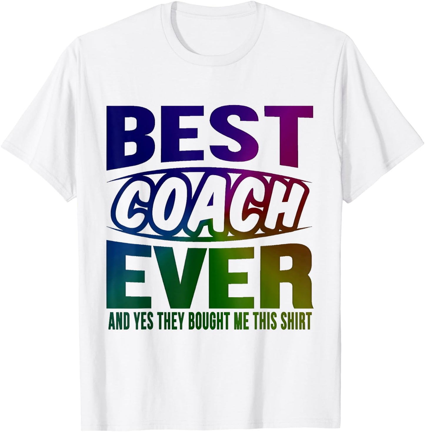Best Coach Ever Yes They Bought Me This Shirt Coach Gifts T-Shirt - T-Shirt | White