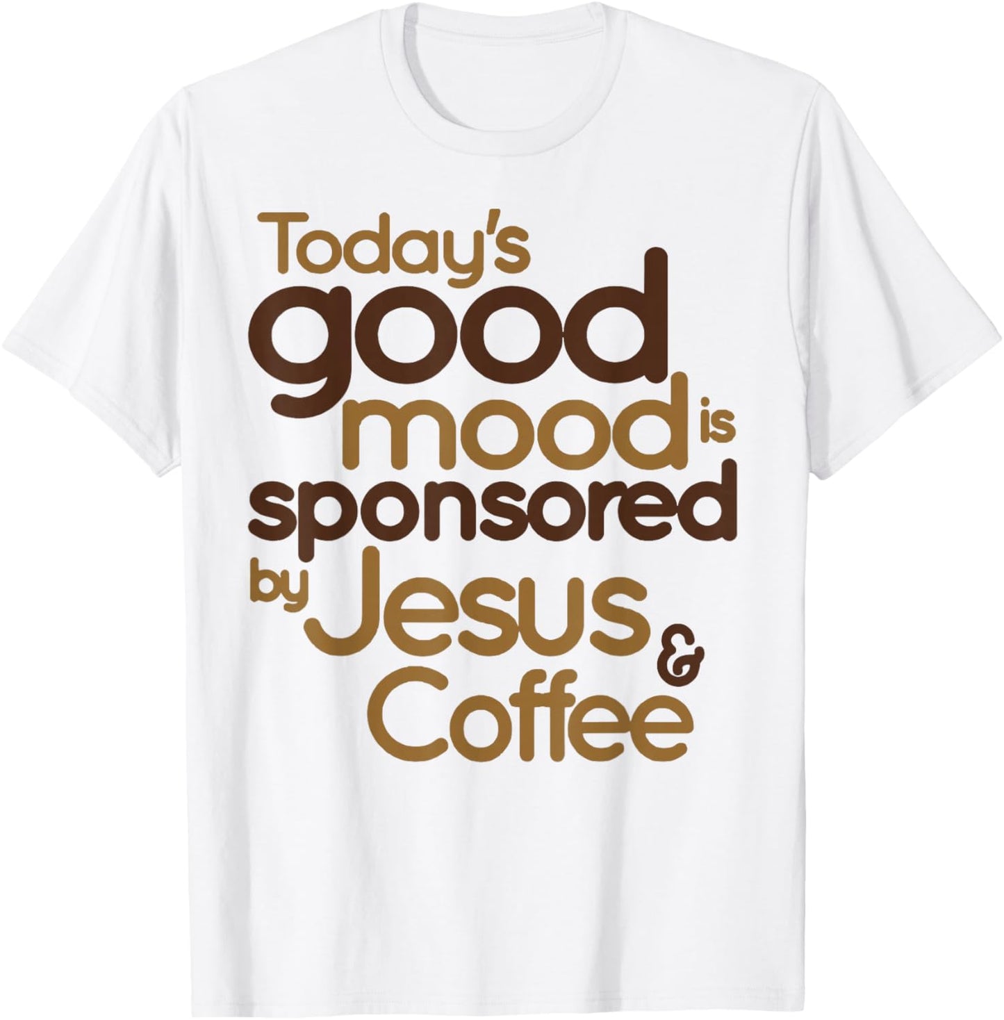 Today's Good Mood Is Sponsored By Jesus & Coffee T-Shirt - T-Shirt | White