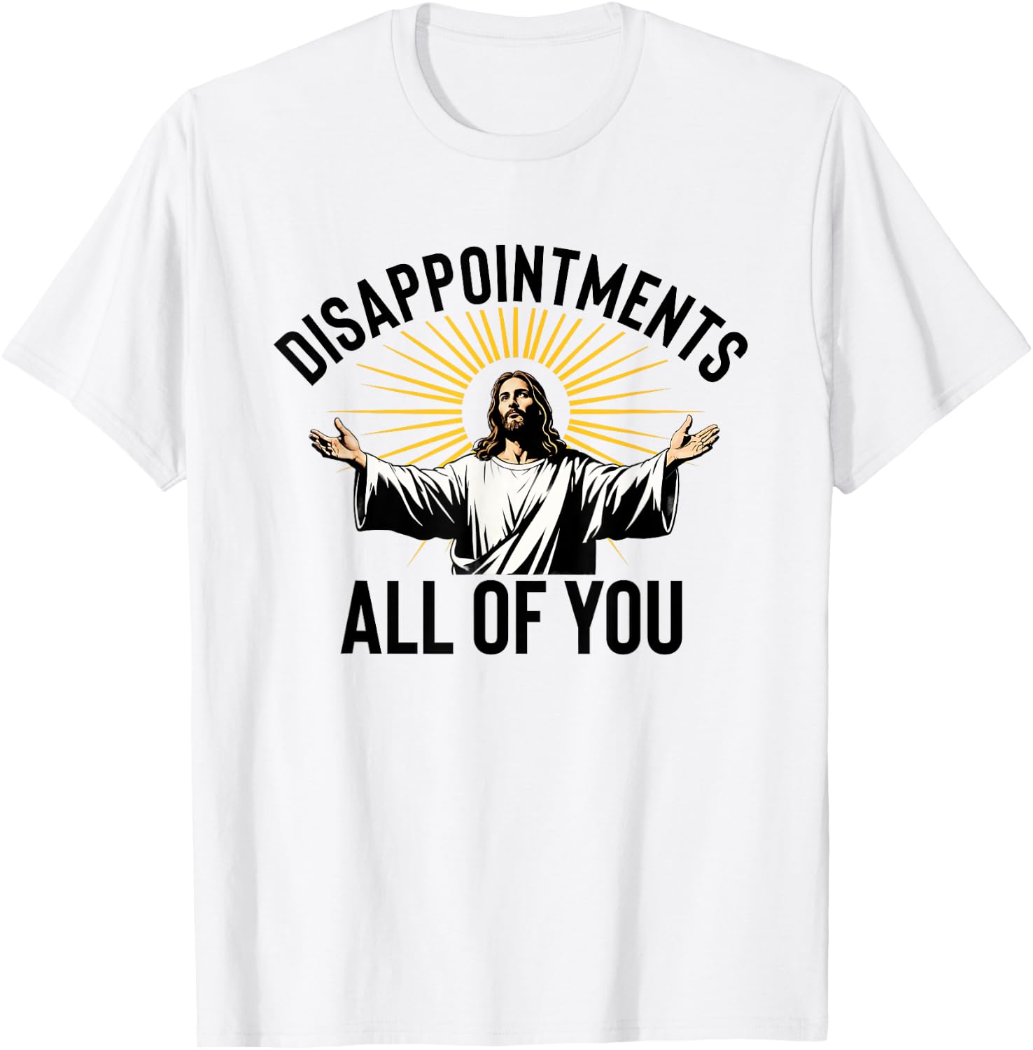 Disappointments All Of You Funny Jesus Christian Faith Meme T-Shirt - T-Shirt | White