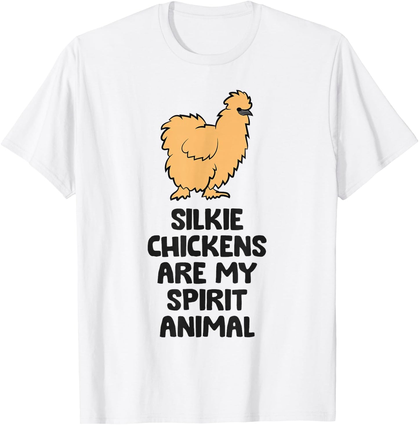 Silkie Chickens Are My Spirit Animal Funny Silkie Chicken T-Shirt - T-Shirt | White