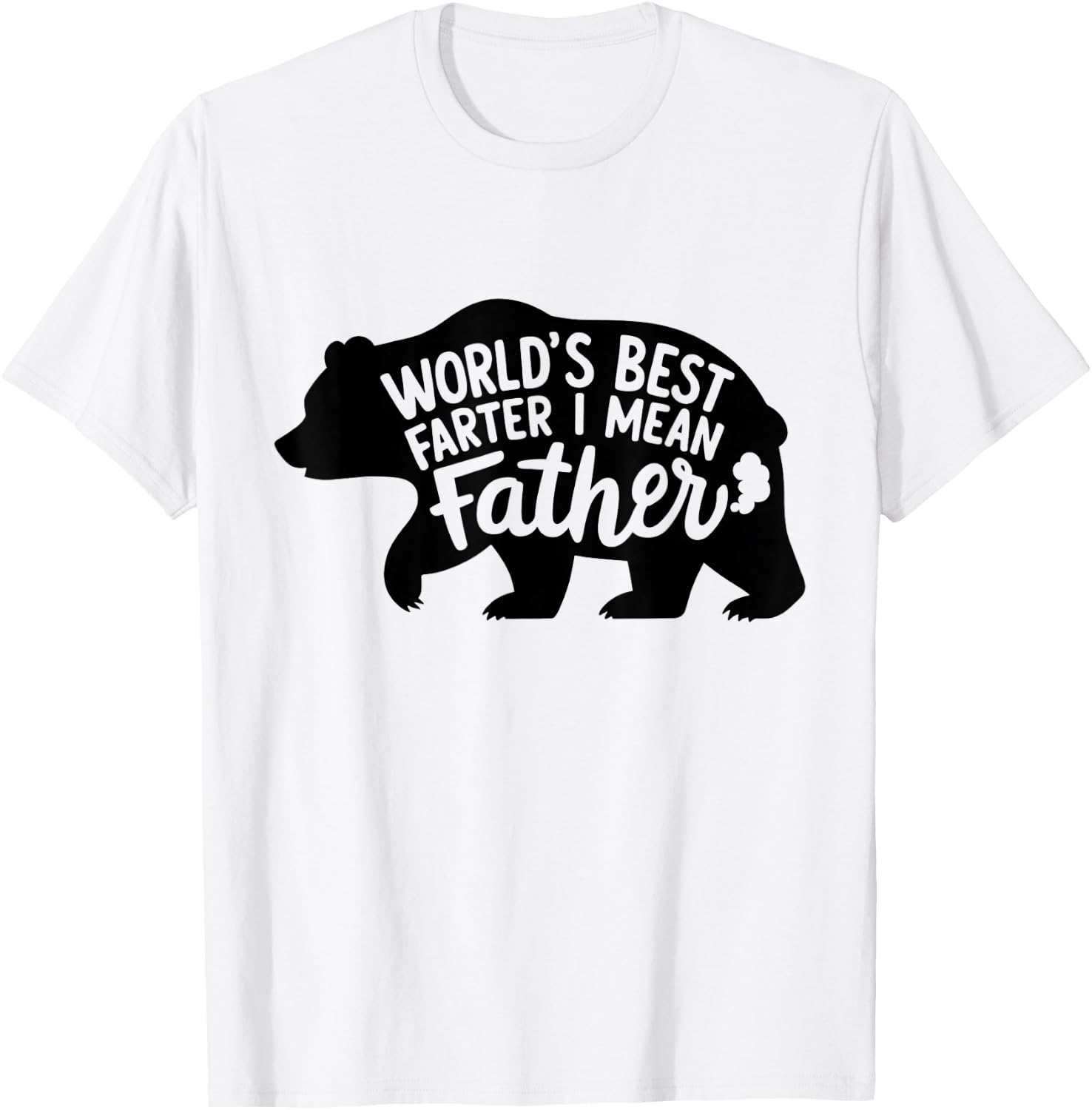 World's Best Farter I Mean Father Dads Gifts Bear Funny T-Shirt - T-Shirt | White